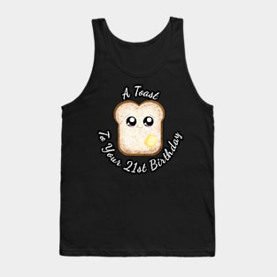 A toast to your 21st birthdayday - Funny 21st bday gift Tank Top